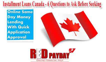 Installment Loans Canada - 6 Questions to Ask Before Seeking